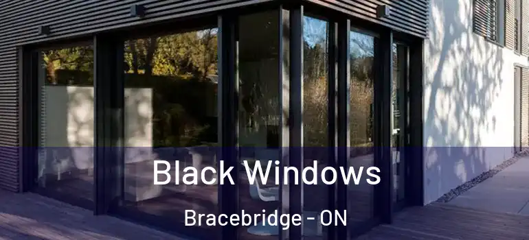 Black Windows Bracebridge - ON
