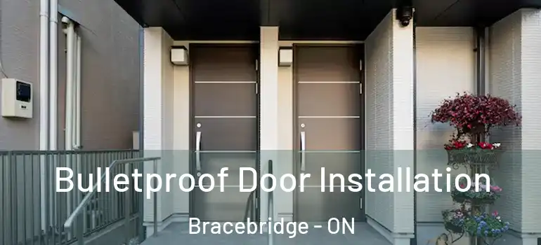 Bulletproof Door Installation Bracebridge - ON
