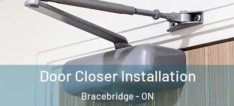  Door Closer Installation Bracebridge - ON