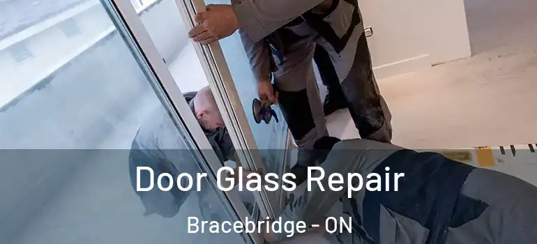  Door Glass Repair Bracebridge - ON