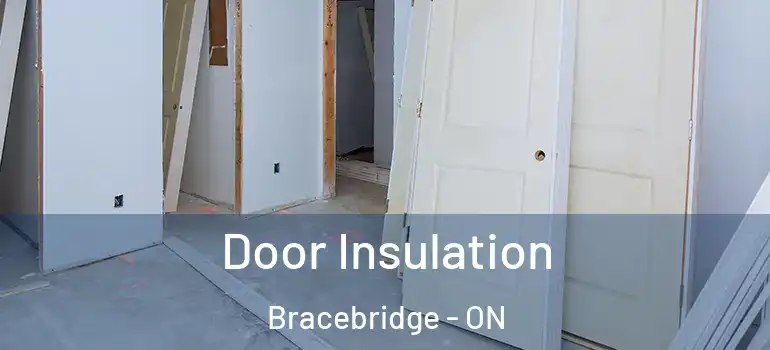  Door Insulation Bracebridge - ON