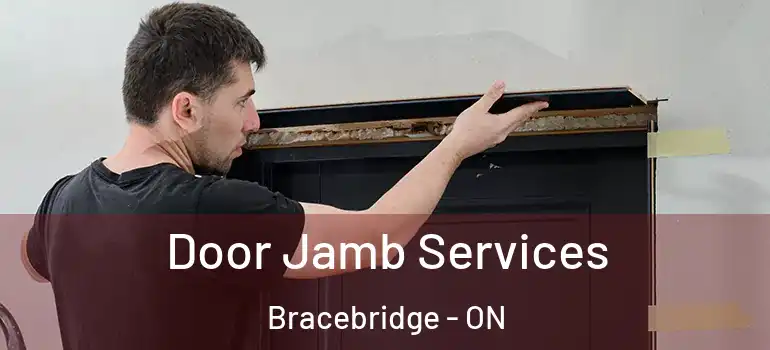  Door Jamb Services Bracebridge - ON