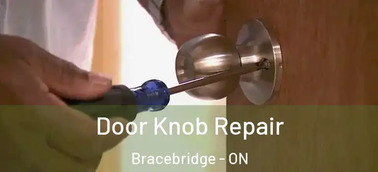  Door Knob Repair Bracebridge - ON