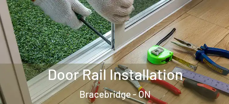  Door Rail Installation Bracebridge - ON