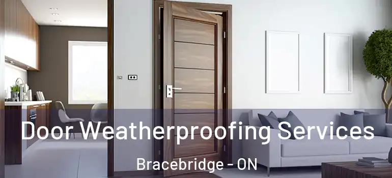  Door Weatherproofing Services Bracebridge - ON