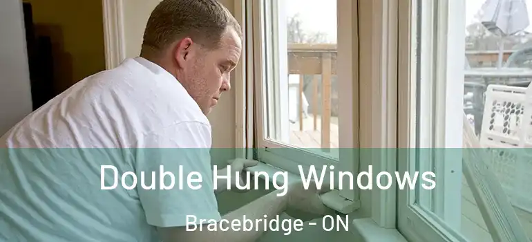  Double Hung Windows Bracebridge - ON