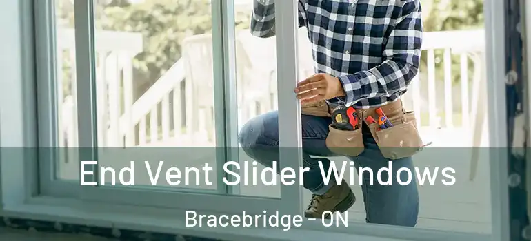  End Vent Slider Windows Bracebridge - ON