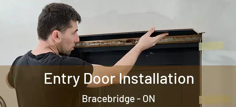  Entry Door Installation Bracebridge - ON