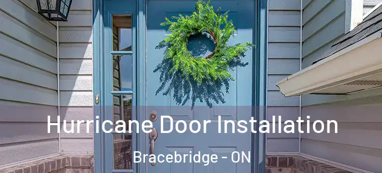  Hurricane Door Installation Bracebridge - ON