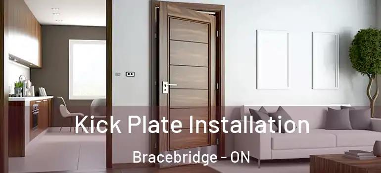  Kick Plate Installation Bracebridge - ON