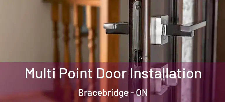  Multi Point Door Installation Bracebridge - ON