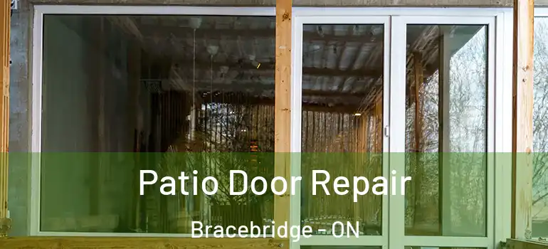  Patio Door Repair Bracebridge - ON