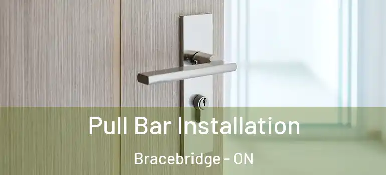  Pull Bar Installation Bracebridge - ON
