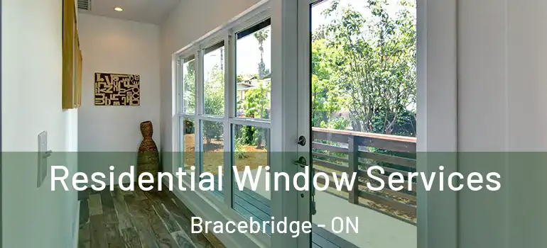  Residential Window Services Bracebridge - ON