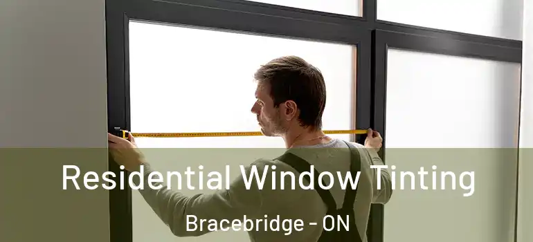  Residential Window Tinting Bracebridge - ON