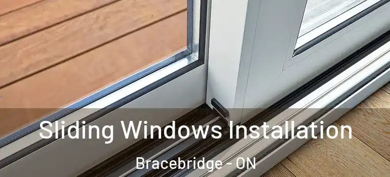  Sliding Windows Installation Bracebridge - ON