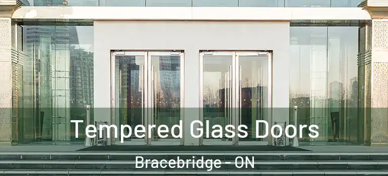  Tempered Glass Doors Bracebridge - ON