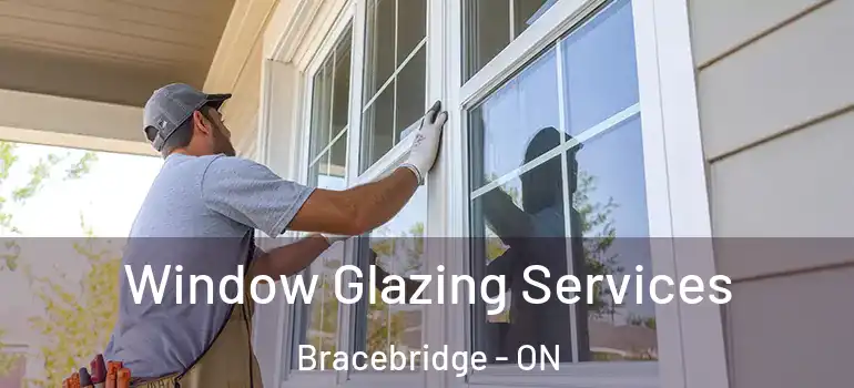  Window Glazing Services Bracebridge - ON