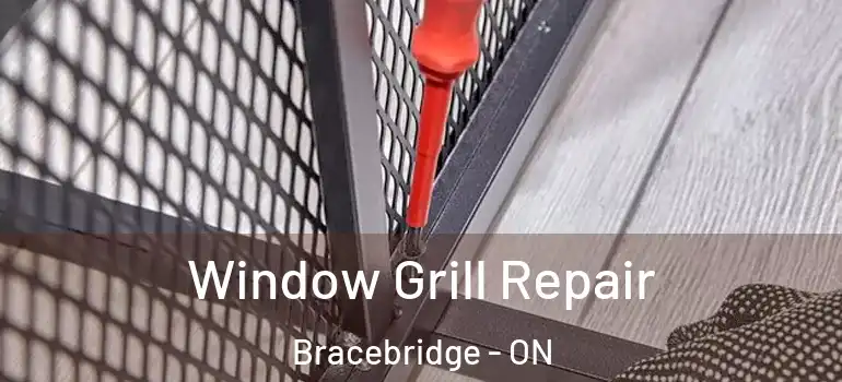  Window Grill Repair Bracebridge - ON