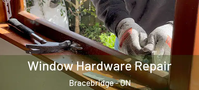  Window Hardware Repair Bracebridge - ON