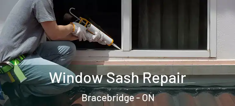  Window Sash Repair Bracebridge - ON