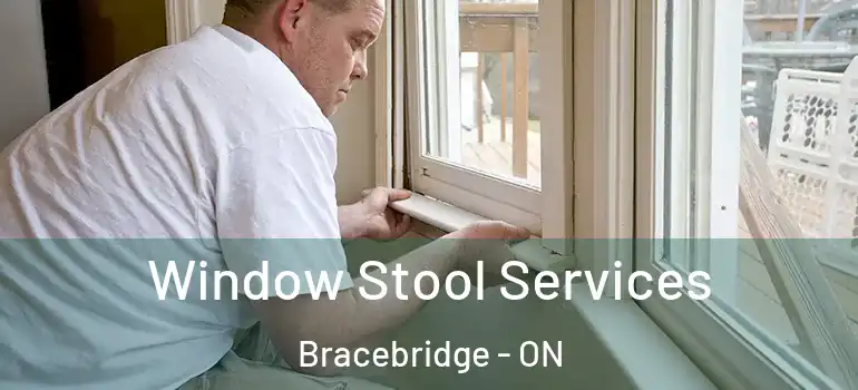  Window Stool Services Bracebridge - ON