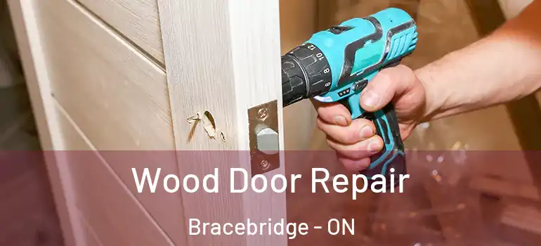  Wood Door Repair Bracebridge - ON